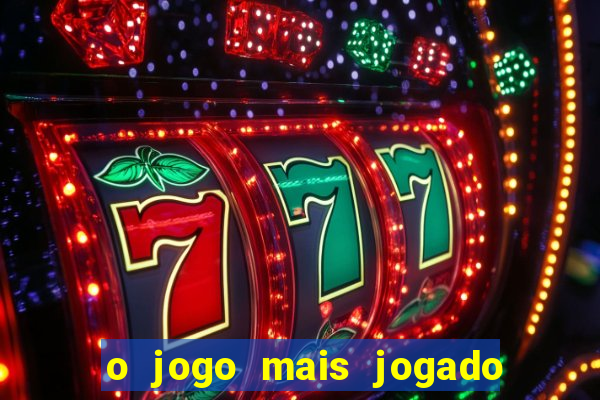 o jogo mais jogado do mundo